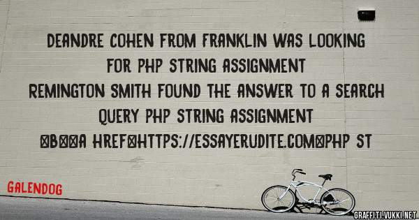 Deandre Cohen from Franklin was looking for php string assignment 
 
Remington Smith found the answer to a search query php string assignment 
 
 
 
 
<b><a href=https://essayerudite.com>php st
