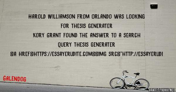 Harold Williamson from Orlando was looking for thesis generater 
 
Kory Grant found the answer to a search query thesis generater 
 
 
<a href=https://essayerudite.com><img src=''http://essayerudi