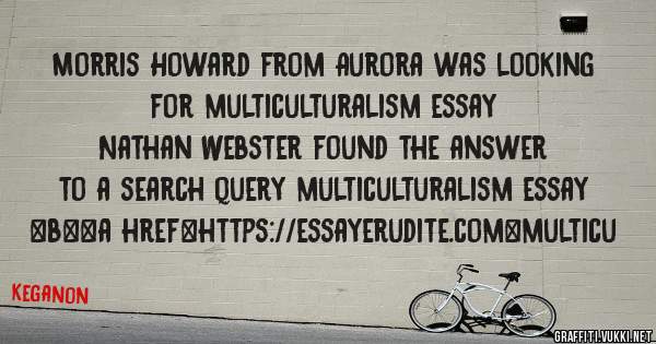 Morris Howard from Aurora was looking for multiculturalism essay 
 
Nathan Webster found the answer to a search query multiculturalism essay 
 
 
 
 
<b><a href=https://essayerudite.com>multicu