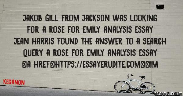 Jakob Gill from Jackson was looking for a rose for emily analysis essay 
 
Jean Harris found the answer to a search query a rose for emily analysis essay 
 
 
<a href=https://essayerudite.com><im
