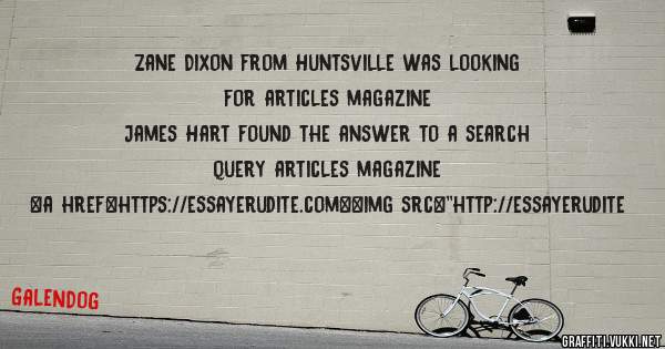 Zane Dixon from Huntsville was looking for articles magazine 
 
James Hart found the answer to a search query articles magazine 
 
 
<a href=https://essayerudite.com><img src=''http://essayerudite