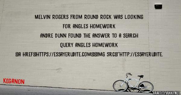 Melvin Rogers from Round Rock was looking for angles homework 
 
Andre Dunn found the answer to a search query angles homework 
 
 
<a href=https://essayerudite.com><img src=''http://essayerudite.