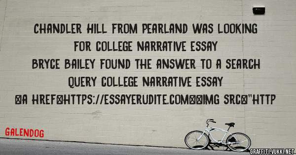 Chandler Hill from Pearland was looking for college narrative essay 
 
Bryce Bailey found the answer to a search query college narrative essay 
 
 
<a href=https://essayerudite.com><img src=''http