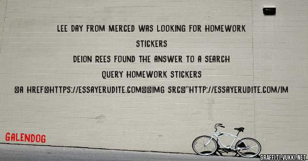 Lee Day from Merced was looking for homework stickers 
 
Deion Rees found the answer to a search query homework stickers 
 
 
<a href=https://essayerudite.com><img src=''http://essayerudite.com/im