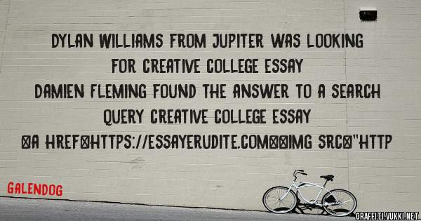 Dylan Williams from Jupiter was looking for creative college essay 
 
Damien Fleming found the answer to a search query creative college essay 
 
 
<a href=https://essayerudite.com><img src=''http