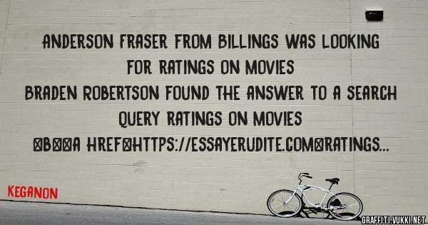 Anderson Fraser from Billings was looking for ratings on movies 
 
Braden Robertson found the answer to a search query ratings on movies 
 
 
 
 
<b><a href=https://essayerudite.com>ratings on 