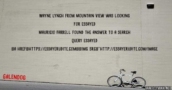 Wayne Lynch from Mountain View was looking for essayed 
 
Mauricio Farrell found the answer to a search query essayed 
 
 
<a href=https://essayerudite.com><img src=''http://essayerudite.com/image
