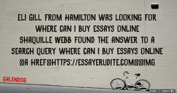 Eli Gill from Hamilton was looking for where can i buy essays online 
 
Shaquille Webb found the answer to a search query where can i buy essays online 
 
 
<a href=https://essayerudite.com><img 