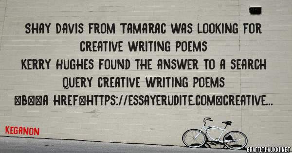 Shay Davis from Tamarac was looking for creative writing poems 
 
Kerry Hughes found the answer to a search query creative writing poems 
 
 
 
 
<b><a href=https://essayerudite.com>creative wr