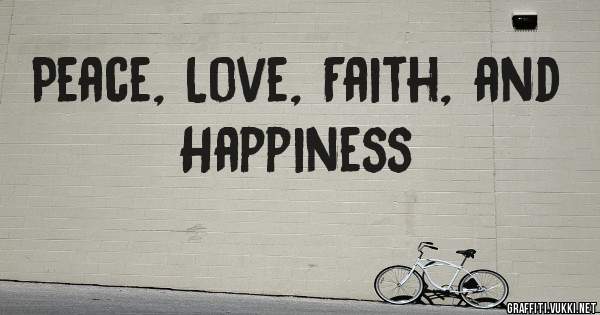 Peace, Love, Faith, and Happiness