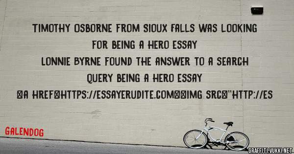 Timothy Osborne from Sioux Falls was looking for being a hero essay 
 
Lonnie Byrne found the answer to a search query being a hero essay 
 
 
<a href=https://essayerudite.com><img src=''http://es