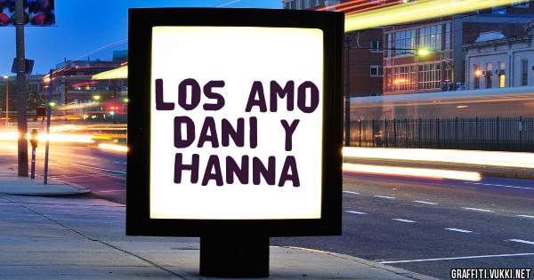 Los AMO DANI Y HANNA