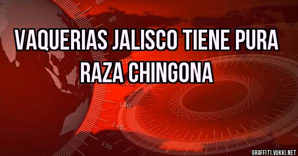 Vaquerias Jalisco Tiene Pura Raza Chingona