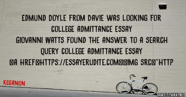 Edmund Doyle from Davie was looking for college admittance essay 
 
Giovanni Watts found the answer to a search query college admittance essay 
 
 
<a href=https://essayerudite.com><img src=''http