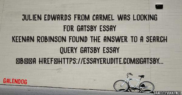 Julien Edwards from Carmel was looking for gatsby essay 
 
Keenan Robinson found the answer to a search query gatsby essay 
 
 
 
 
<b><a href=https://essayerudite.com>gatsby essay</a></b> 
 
