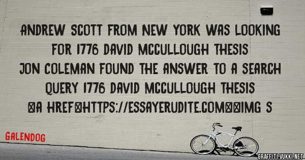Andrew Scott from New York was looking for 1776 david mccullough thesis 
 
Jon Coleman found the answer to a search query 1776 david mccullough thesis 
 
 
<a href=https://essayerudite.com><img s