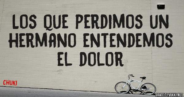 Los que perdimos un hermano entendemos el dolor