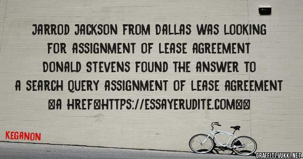 Jarrod Jackson from Dallas was looking for assignment of lease agreement 
 
Donald Stevens found the answer to a search query assignment of lease agreement 
 
 
<a href=https://essayerudite.com><