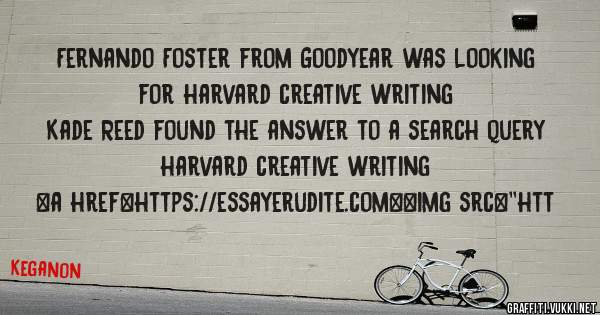 Fernando Foster from Goodyear was looking for harvard creative writing 
 
Kade Reed found the answer to a search query harvard creative writing 
 
 
<a href=https://essayerudite.com><img src=''htt