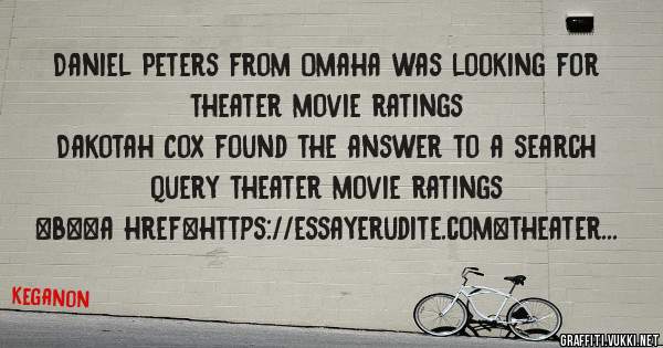 Daniel Peters from Omaha was looking for theater movie ratings 
 
Dakotah Cox found the answer to a search query theater movie ratings 
 
 
 
 
<b><a href=https://essayerudite.com>theater movie