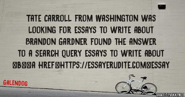 Tate Carroll from Washington was looking for essays to write about 
 
Brandon Gardner found the answer to a search query essays to write about 
 
 
 
 
<b><a href=https://essayerudite.com>essay