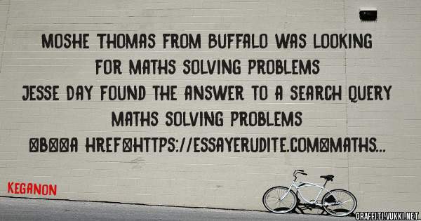 Moshe Thomas from Buffalo was looking for maths solving problems 
 
Jesse Day found the answer to a search query maths solving problems 
 
 
 
 
<b><a href=https://essayerudite.com>maths solvin