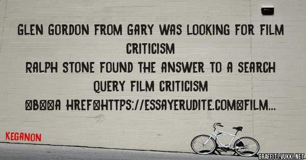 Glen Gordon from Gary was looking for film criticism 
 
Ralph Stone found the answer to a search query film criticism 
 
 
 
 
<b><a href=https://essayerudite.com>film criticism</a></b> 
 
 
