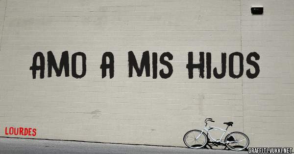 Amo a mis hijos