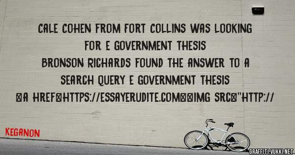 Cale Cohen from Fort Collins was looking for e government thesis 
 
Bronson Richards found the answer to a search query e government thesis 
 
 
<a href=https://essayerudite.com><img src=''http://