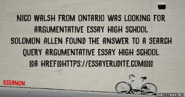 Nico Walsh from Ontario was looking for argumentative essay high school 
 
Solomon Allen found the answer to a search query argumentative essay high school 
 
 
<a href=https://essayerudite.com><