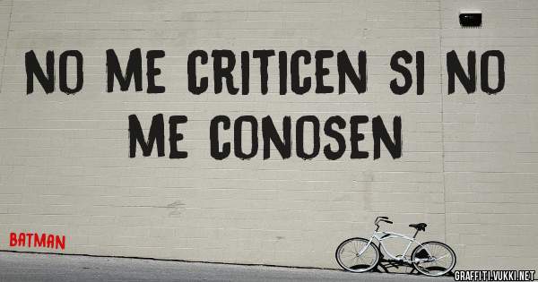 no me criticen si no me conosen 