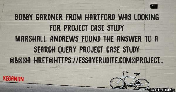 Bobby Gardner from Hartford was looking for project case study 
 
Marshall Andrews found the answer to a search query project case study 
 
 
 
 
<b><a href=https://essayerudite.com>project cas