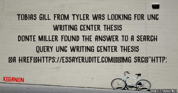 Tobias Gill from Tyler was looking for unc writing center thesis 
 
Donte Miller found the answer to a search query unc writing center thesis 
 
 
<a href=https://essayerudite.com><img src=''http: