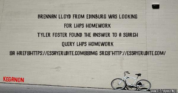 Brennan Lloyd from Edinburg was looking for lhps homework 
 
Tyler Foster found the answer to a search query lhps homework 
 
 
<a href=https://essayerudite.com><img src=''http://essayerudite.com/