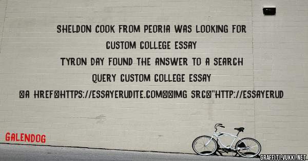 Sheldon Cook from Peoria was looking for custom college essay 
 
Tyron Day found the answer to a search query custom college essay 
 
 
<a href=https://essayerudite.com><img src=''http://essayerud