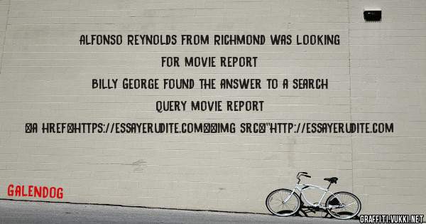 Alfonso Reynolds from Richmond was looking for movie report 
 
Billy George found the answer to a search query movie report 
 
 
<a href=https://essayerudite.com><img src=''http://essayerudite.com