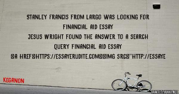 Stanley Francis from Largo was looking for financial aid essay 
 
Jesus Wright found the answer to a search query financial aid essay 
 
 
<a href=https://essayerudite.com><img src=''http://essaye