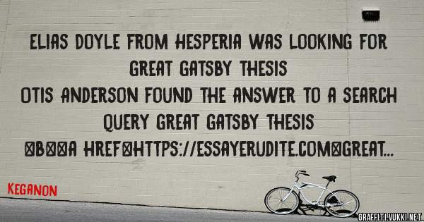 Elias Doyle from Hesperia was looking for great gatsby thesis 
 
Otis Anderson found the answer to a search query great gatsby thesis 
 
 
 
 
<b><a href=https://essayerudite.com>great gatsby t