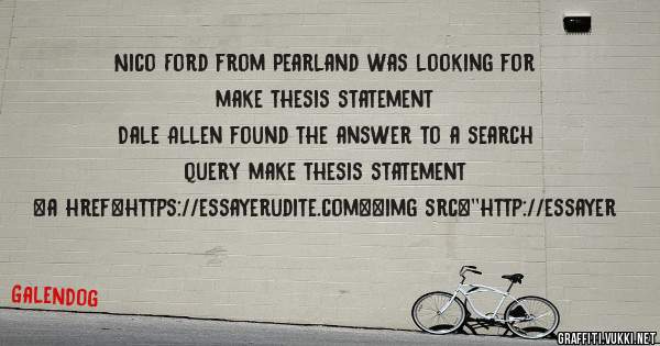 Nico Ford from Pearland was looking for make thesis statement 
 
Dale Allen found the answer to a search query make thesis statement 
 
 
<a href=https://essayerudite.com><img src=''http://essayer