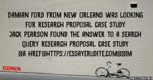 Damian Ford from New Orleans was looking for research proposal case study 
 
Jack Pearson found the answer to a search query research proposal case study 
 
 
<a href=https://essayerudite.com><im