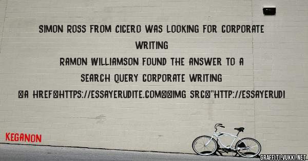 Simon Ross from Cicero was looking for corporate writing 
 
Ramon Williamson found the answer to a search query corporate writing 
 
 
<a href=https://essayerudite.com><img src=''http://essayerudi