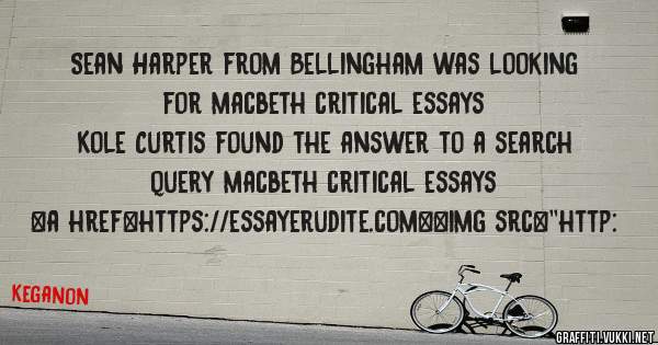 Sean Harper from Bellingham was looking for macbeth critical essays 
 
Kole Curtis found the answer to a search query macbeth critical essays 
 
 
<a href=https://essayerudite.com><img src=''http: