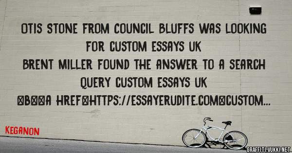 Otis Stone from Council Bluffs was looking for custom essays uk 
 
Brent Miller found the answer to a search query custom essays uk 
 
 
 
 
<b><a href=https://essayerudite.com>custom essays uk