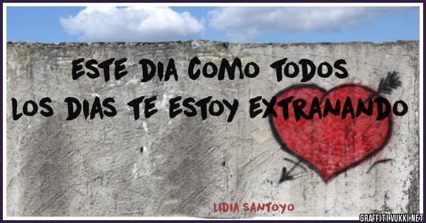 este dia como todos los dias te estoy extranando