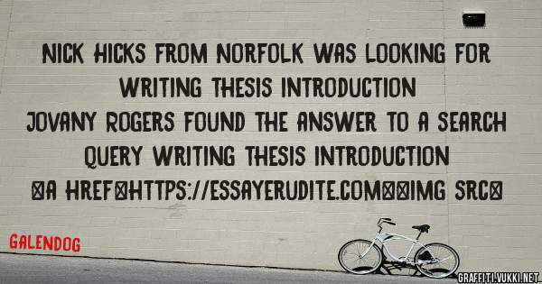 Nick Hicks from Norfolk was looking for writing thesis introduction 
 
Jovany Rogers found the answer to a search query writing thesis introduction 
 
 
<a href=https://essayerudite.com><img src=