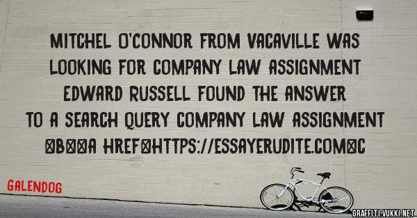 Mitchel O'Connor from Vacaville was looking for company law assignment 
 
Edward Russell found the answer to a search query company law assignment 
 
 
 
 
<b><a href=https://essayerudite.com>c