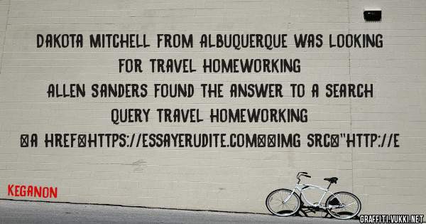Dakota Mitchell from Albuquerque was looking for travel homeworking 
 
Allen Sanders found the answer to a search query travel homeworking 
 
 
<a href=https://essayerudite.com><img src=''http://e