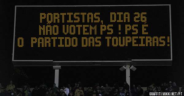 Portistas,  dia 26 não votem PS ! PS é o  partido das toupeiras!