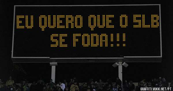Eu quero que o 5LB se FODA!!!

