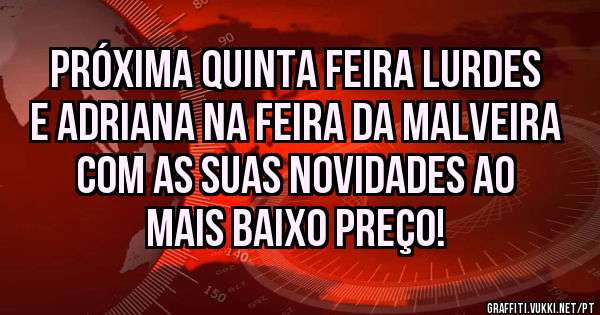 Próxima quinta feira Lurdes e Adriana na Feira da Malveira com as suas novidades ao mais baixo preço!